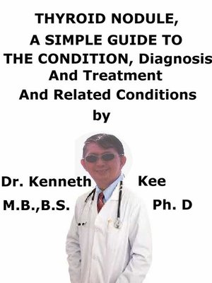 cover image of Thyroid Nodule, a Simple Guide to the Condition, Diagnosis, Treatment and Related Conditions
